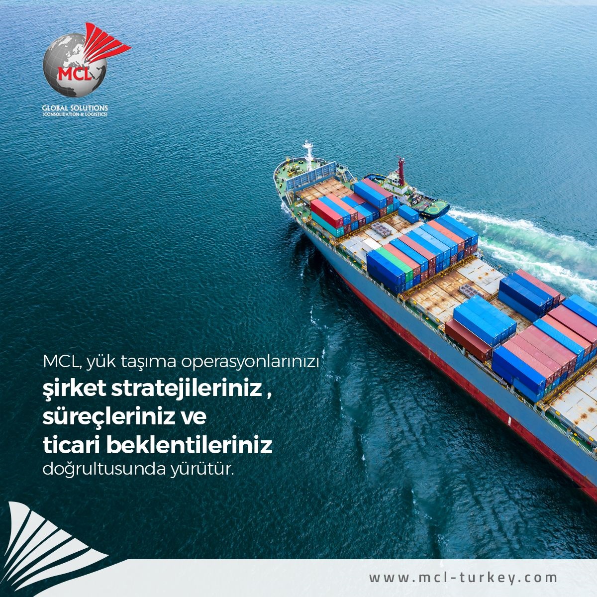 MCL, yük taşıma operasyonlarınızı; şirket stratejileriniz, süreçleriniz ve ticari beklentileriniz doğrultusunda yürütür.