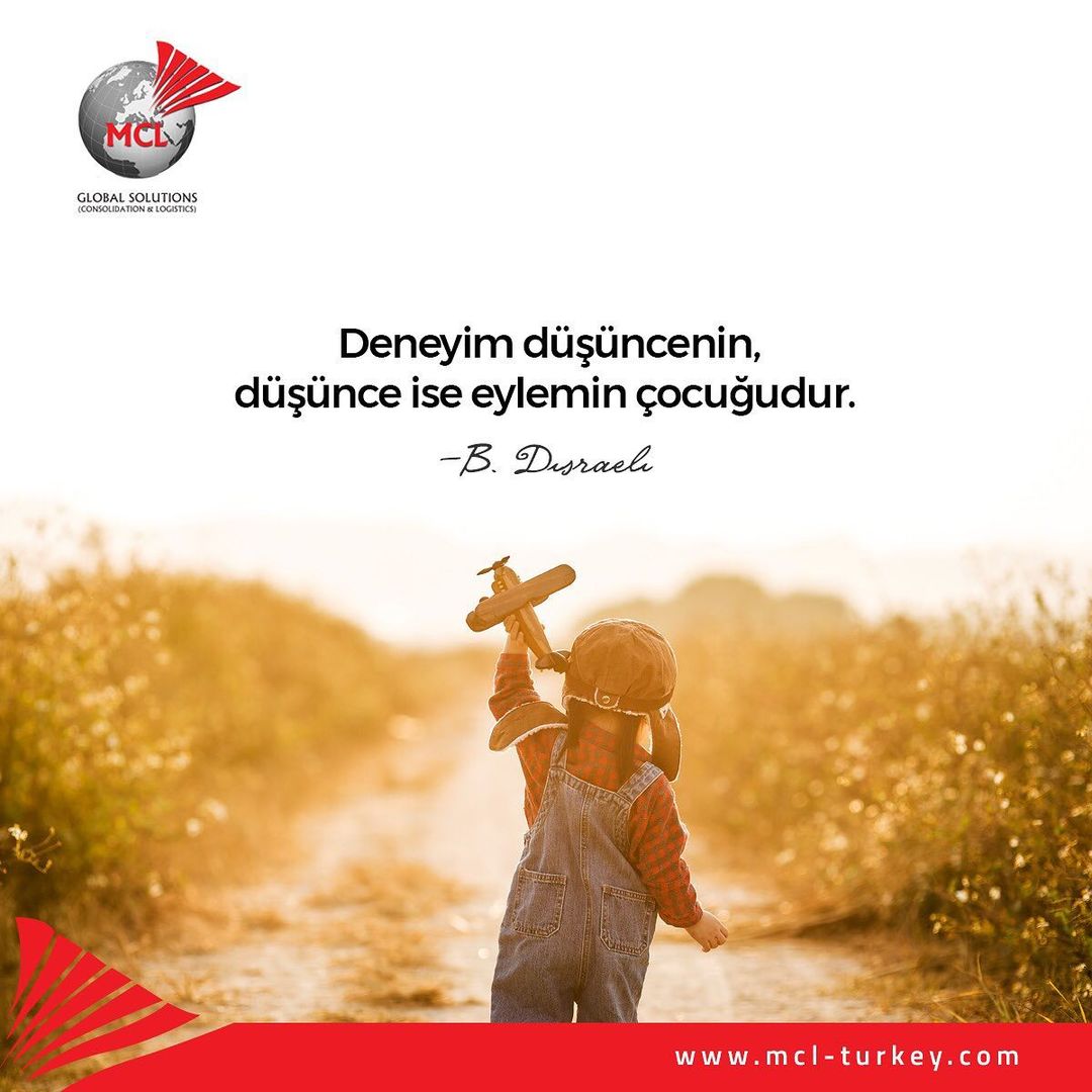 Deneyim düşüncenin, düşünce ise eylemin çocuğudur.