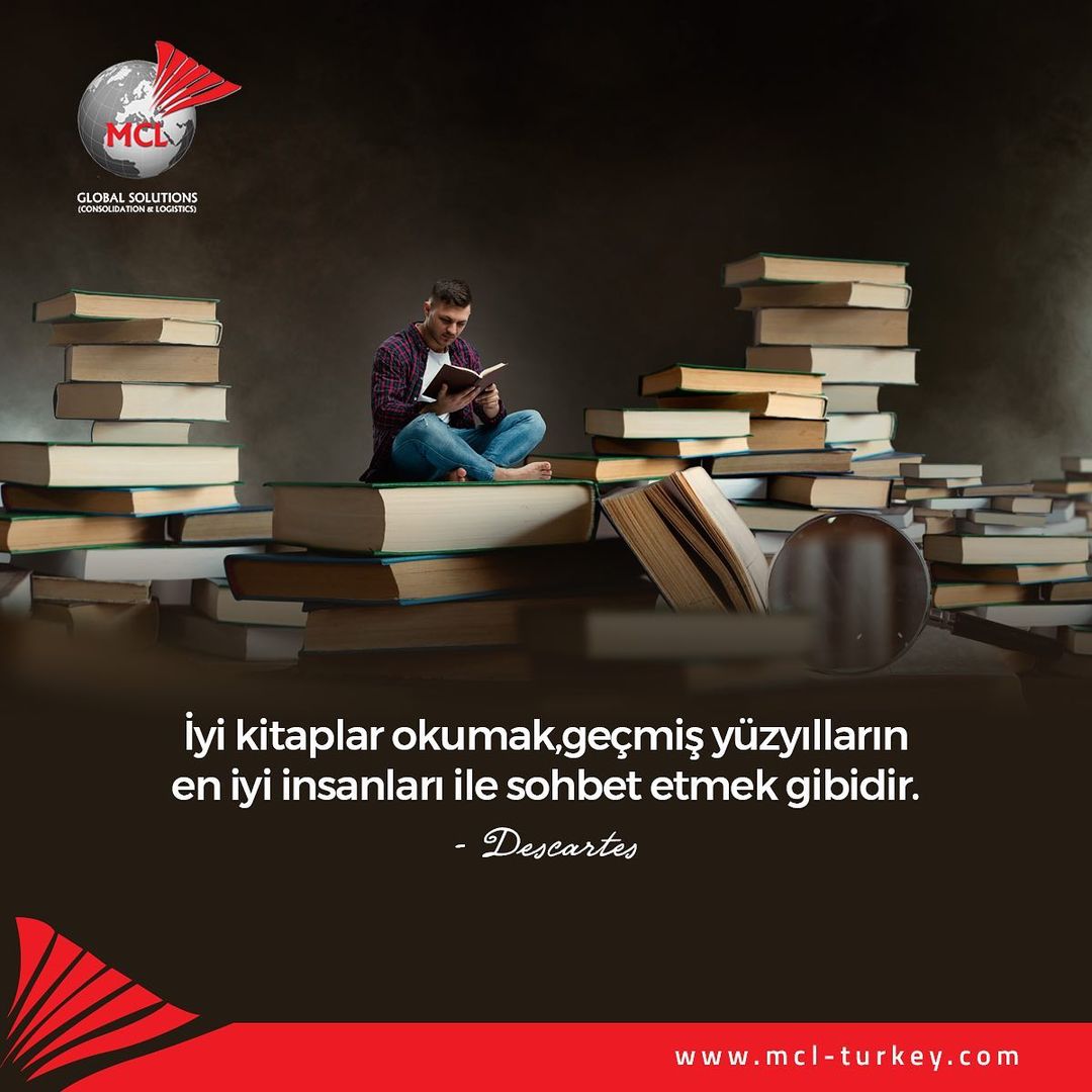 İyi kitaplar okumak, gelmiş yüzyılların en iyi insanları İle sohbet etmek gibidir. Deskartes.